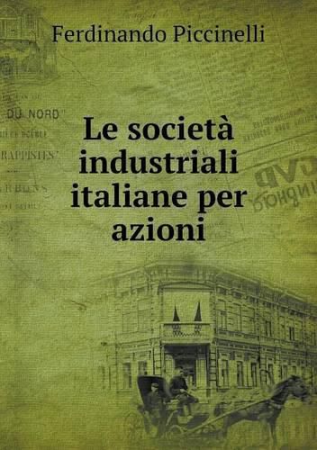 Cover image for Le societa industriali italiane per azioni