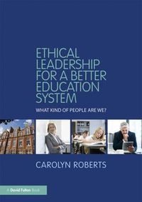 Cover image for Ethical Leadership for a Better Education System: What Kind of People Are We?