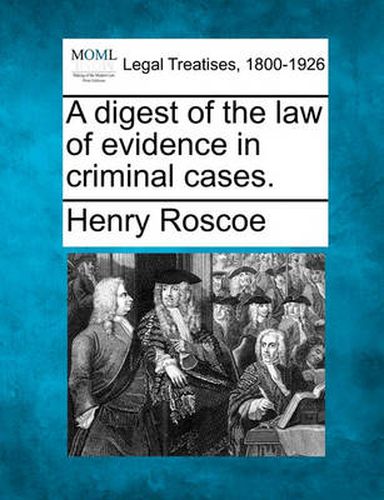 A Digest of the Law of Evidence in Criminal Cases.