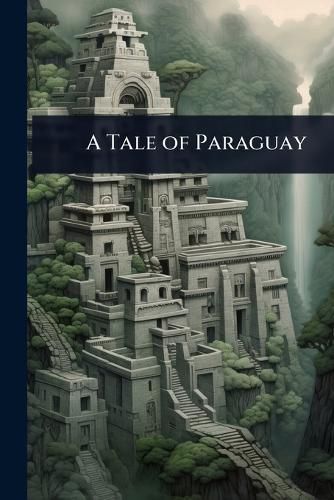 Cover image for A Tale of Paraguay