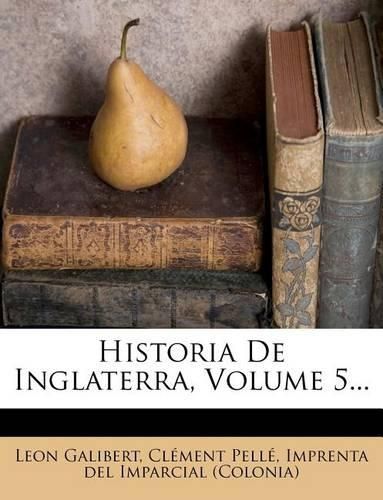 Historia de Inglaterra, Volume 5...