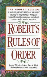 Cover image for Robert's Rules of Order: A Simplified, Updated Version of the Classic Manual of Parliamentary Procedure