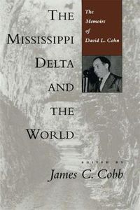 Cover image for The Mississippi Delta and the World: The Memoirs of David L. Cohn