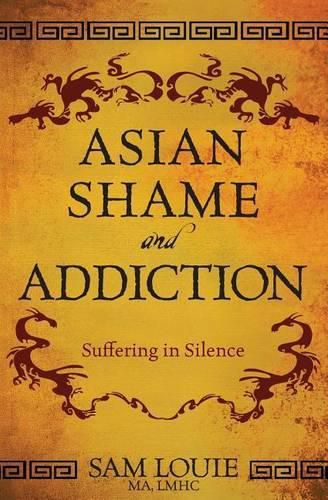 Cover image for Asian Shame and Addiction: Suffering in Silence