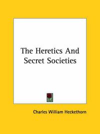 Cover image for The Heretics and Secret Societies