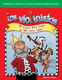 Cover image for Los violinistas (The Fiddlers) (Spanish Version): El viejo Rey Cole  y  Eh, chin, chin  ( Old King Cole  and  Hey Diddle, Diddle )