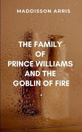 Cover image for The Family of Prince Williams and the Goblin of Fire