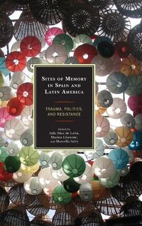 Cover image for Sites of Memory in Spain and Latin America: Trauma, Politics, and Resistance