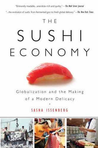 Cover image for The Sushi Economy: Globalization and the Making of a Modern Delicacy