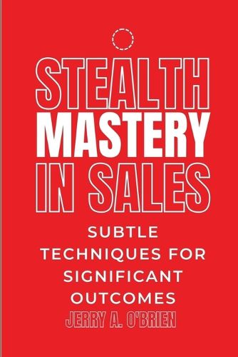 Stealth Mastery in Sales