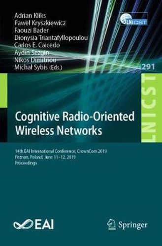 Cover image for Cognitive Radio-Oriented Wireless Networks: 14th EAI International Conference, CrownCom 2019, Poznan, Poland, June 11-12, 2019, Proceedings