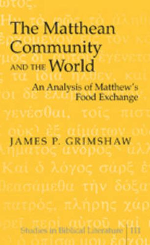 Cover image for The Matthean Community and the World: An Analysis of Matthew's Food Exchange