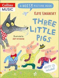 Cover image for Three Little Pigs: A Noisy Picture Book