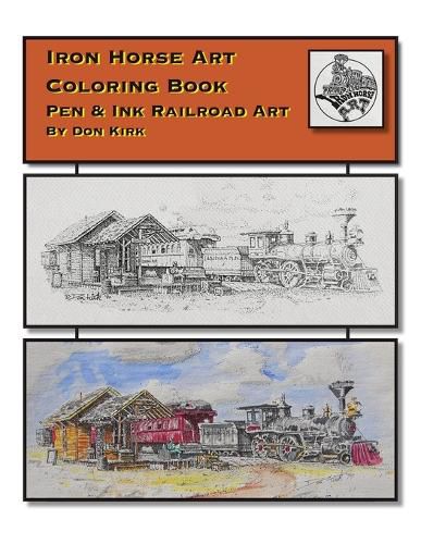 Iron Horse Art Coloring Book: Pen & ink Railroad Art By Don Kirk