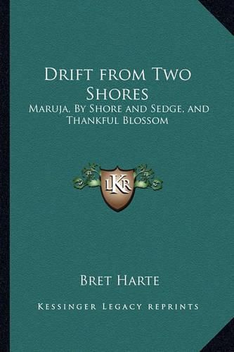 Cover image for Drift from Two Shores: Maruja, by Shore and Sedge, and Thankful Blossom