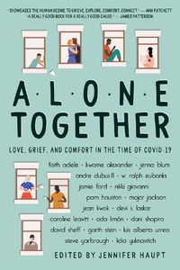 Cover image for Alone Together: Love, Grief, and Comfort in the Time of COVID-19