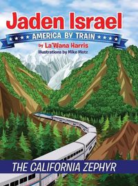 Cover image for Jaden Israel: America By Train: The California Zephyr