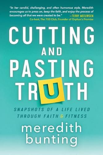 Cover image for Cutting and Pasting Truth: Snapshots of a Life Lived Through Faith and Fitness