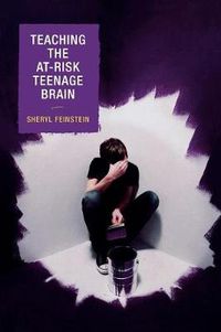 Cover image for Teaching the At-Risk Teenage Brain