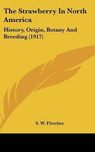 Cover image for The Strawberry in North America: History, Origin, Botany and Breeding (1917)