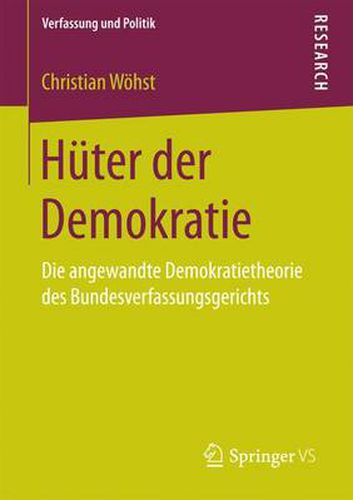 Cover image for Huter der Demokratie: Die angewandte Demokratietheorie des Bundesverfassungsgerichts