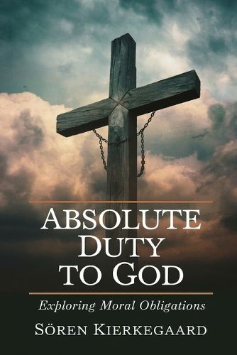 Cover image for Absolute Duty to God: Exploring Moral Obligations.