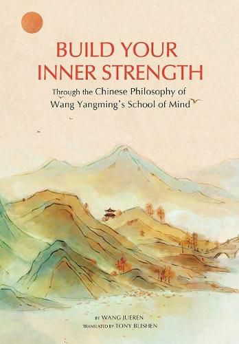 Cover image for Building Inner Strength: The Chinese Philosophy of Wang Yangming's School of Mind