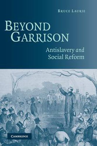 Cover image for Beyond Garrison: Antislavery and Social Reform