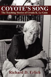Cover image for Coyote's Song: The Teaching Stories of Ursula K. Le Guin