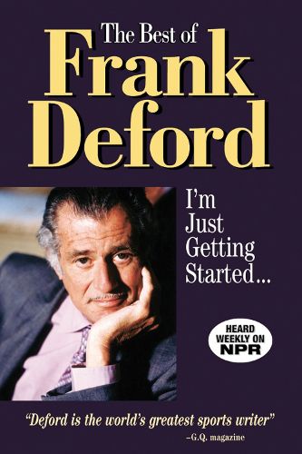 Cover image for The Best of Frank Deford: I'm Just Getting Started...