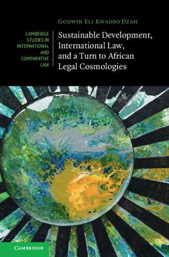 Cover image for Sustainable Development, International Law, and a Turn to African Legal Cosmologies