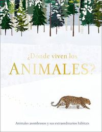 Cover image for A?DA(3)nde viven los animales?: Animales asombrosos y sus extraordinarios hA!bitats
