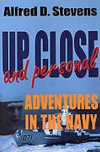 Up Close and Personal: Adventures in the Navy