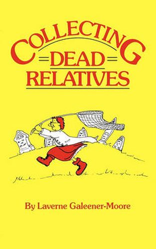 Cover image for Collecting Dead Relatives: An Irreverant Romp through the Field of Genealogy