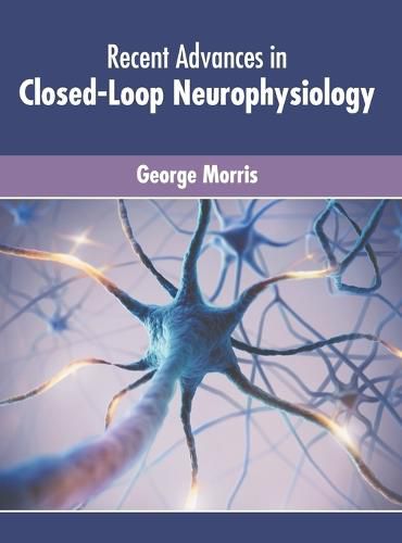 Cover image for Recent Advances in Closed-Loop Neurophysiology