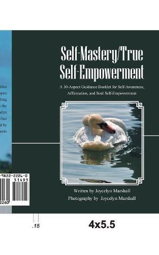Cover image for Self-Mastery/True Self-Empowerment: A 30-Aspect Guidance Booklet for Self-Awareness, Affirmation, and Soul Self-Empowerment
