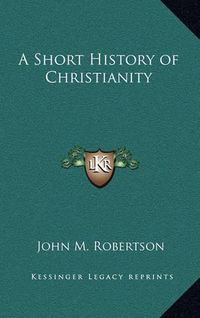 Cover image for A Short History of Christianity