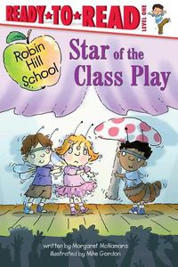 Cover image for Star of the Class Play: Ready-To-Read Level 1