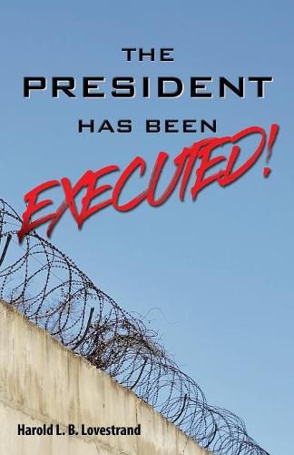 Cover image for The President Has Been EXECUTED!