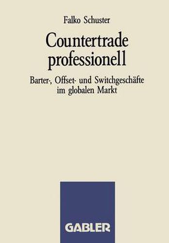 Cover image for Countertrade Professionell: Barter-, Offset- Und Switchgeschafte Im Globalen Markt