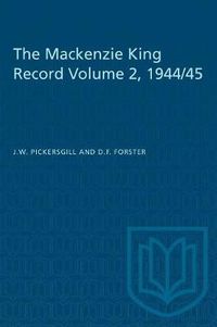 Cover image for The Mackenzie King Record Volume 2, 1944/45