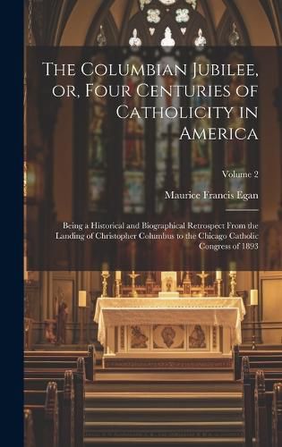 Cover image for The Columbian Jubilee, or, Four Centuries of Catholicity in America