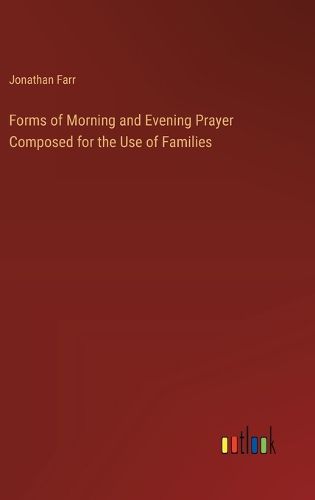 Cover image for Forms of Morning and Evening Prayer Composed for the Use of Families