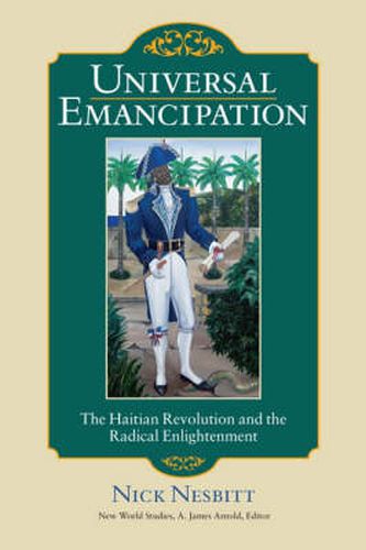 Cover image for Universal Emancipation: The Haitian Revolution and the Radical Enlightenment