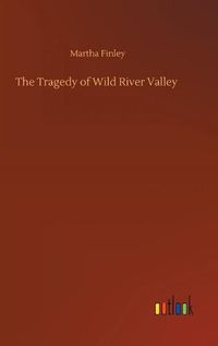 Cover image for The Tragedy of Wild River Valley