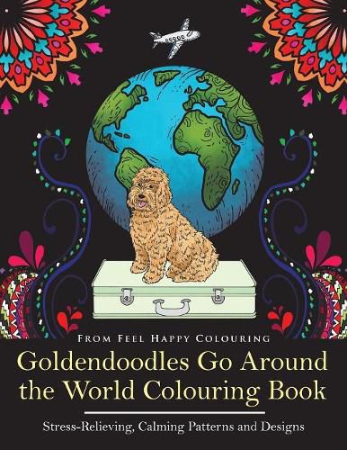 Cover image for Goldendoodles Go Around the World Colouring Book: Goldendoodle Coloring Book - Perfect Goldendoodle Gifts Idea for Adults and Older Kids