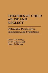 Cover image for Theories of Child Abuse and Neglect: Differential Perspectives, Summaries, and Evaluations