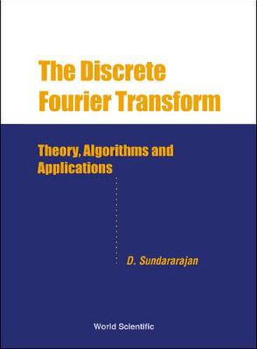 Cover image for Discrete Fourier Transform, The: Theory, Algorithms And Applications