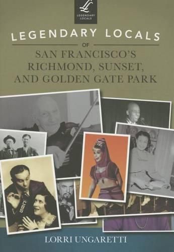 Cover image for Legendary Locals of San Francisco's Richmond, Sunset, and Golden Gate Park: California