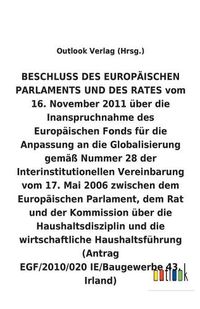 Cover image for BESCHLUSS vom 16. November 2011 uber die Inanspruchnahme des Europaischen Fonds fur die Anpassung an die Globalisierung gemass Nummer 28 der Interinstitutionellen Vereinbarung vom 17. Mai 2006 uber die Haushaltsdisziplin und die wirtschaftliche Haushaltsfu